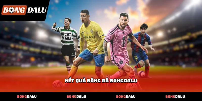 Kiểm tra độ chính xác Kết Quả Bóng Đá BONGDALU mỗi ngày